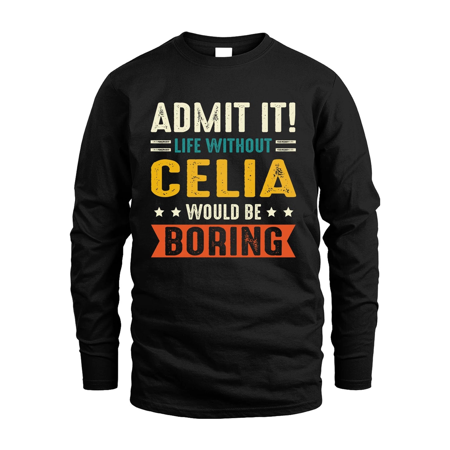 CELIA 13K3-124–Personalized Funny Quote Apparel “Life Without NAME Would Be Boring”
