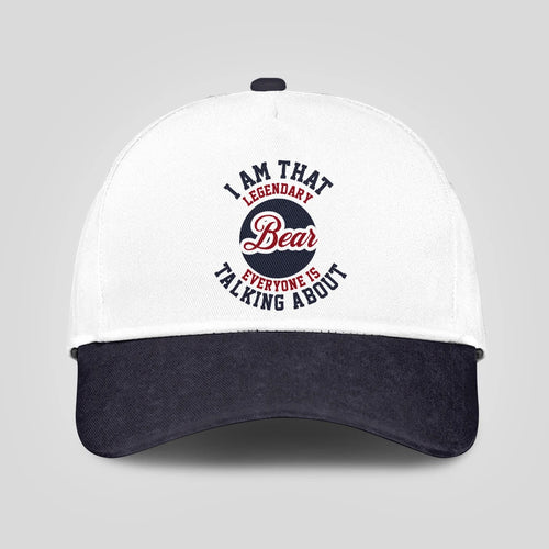 I Am That Legendary Your Name Everyone Is Talking About Baseball Cap BEAR 13K1 C107PF