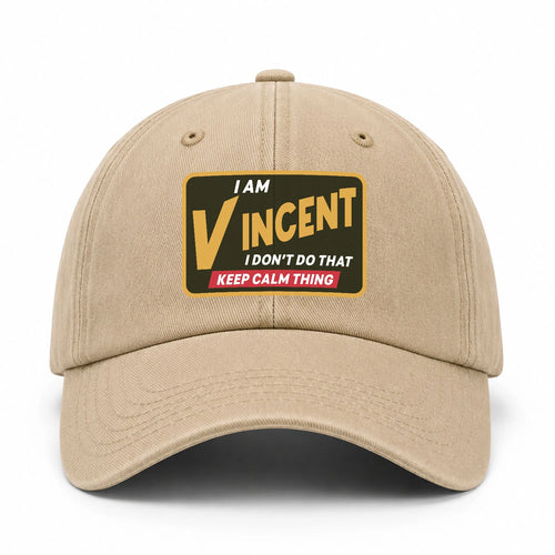 I Am Your Name I Don't Do That Keep Calm Thing Cap VINCENT 13K1 C54PF