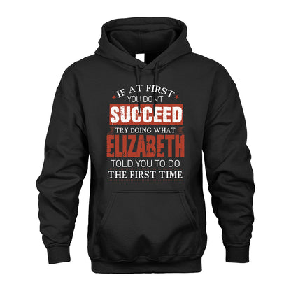 ELIZABETH 13K1-82–Personalized Funny Quote Apparel “If At First You Don’t Succeed”