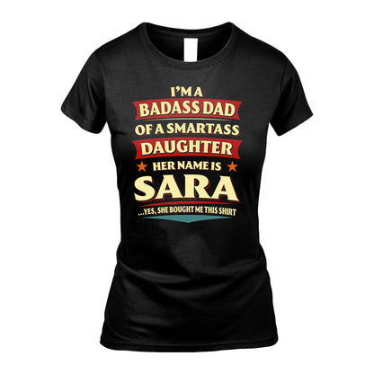 SARA 13K1-535 I'm A Badass Dad Of A Smartass Daughter Her Name Is ...