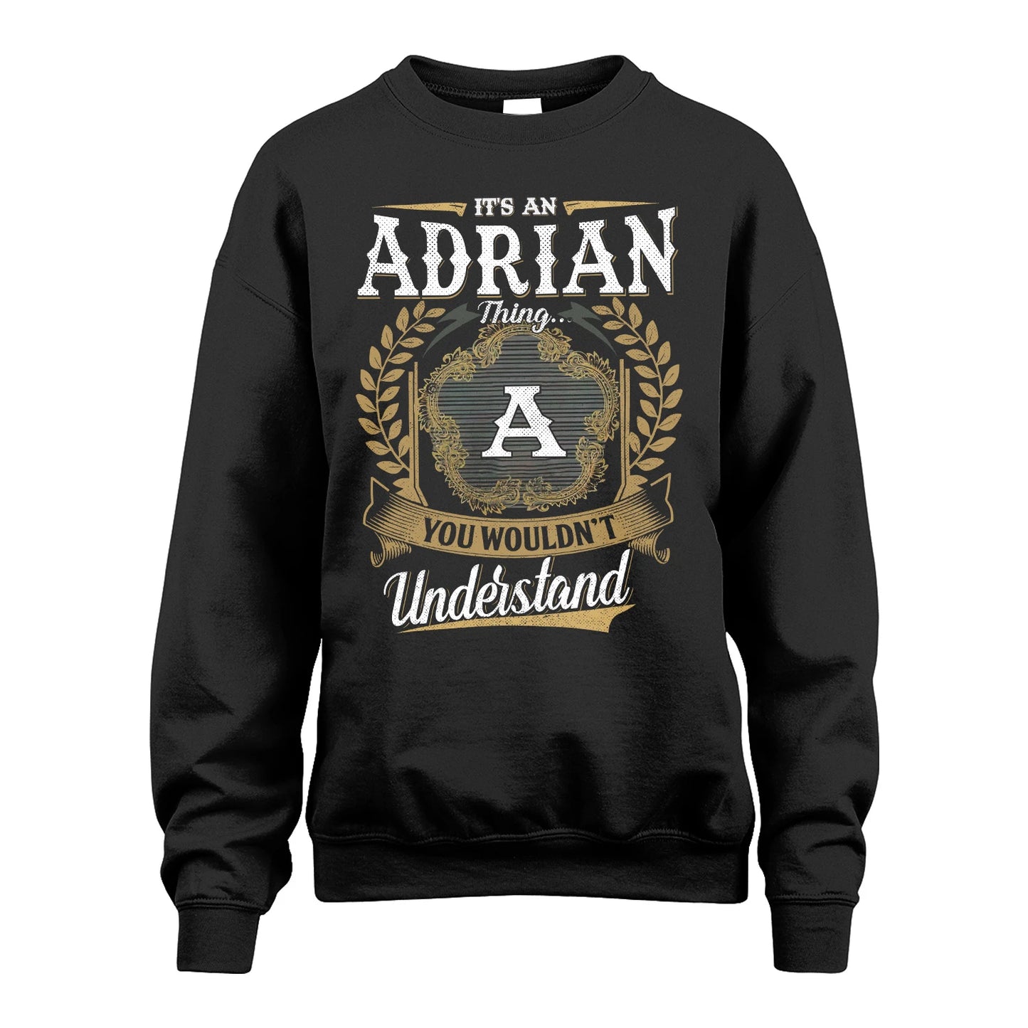 ADRIAN 13K1-1–Personalized Name Quote Apparel “It’s an NAME Thing You Wouldn’t Understand”