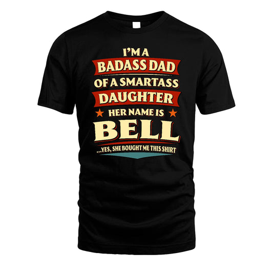 BELL 13K1-535 I'm A Badass Dad Of A Smartass Daughter Her Name Is ...