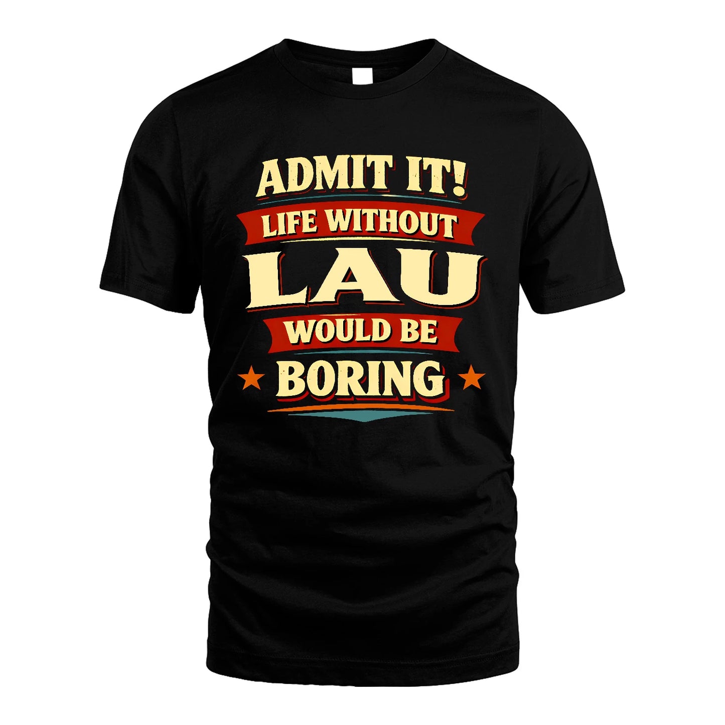 LAU 13K3-503 Personalized "Admit It Life Without..."