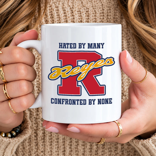 Hated By Many Confronted By None Cool Mug REYES 13K1 MG16