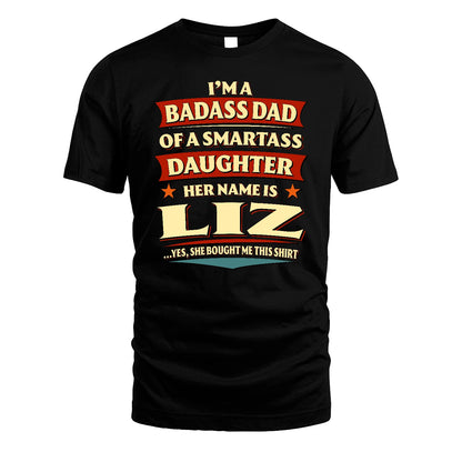 LIZ 13K1-535 I'm A Badass Dad Of A Smartass Daughter Her Name Is ...