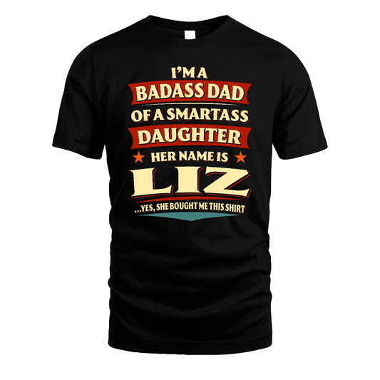 LIZ 13K1-535 I'm A Badass Dad Of A Smartass Daughter Her Name Is ...