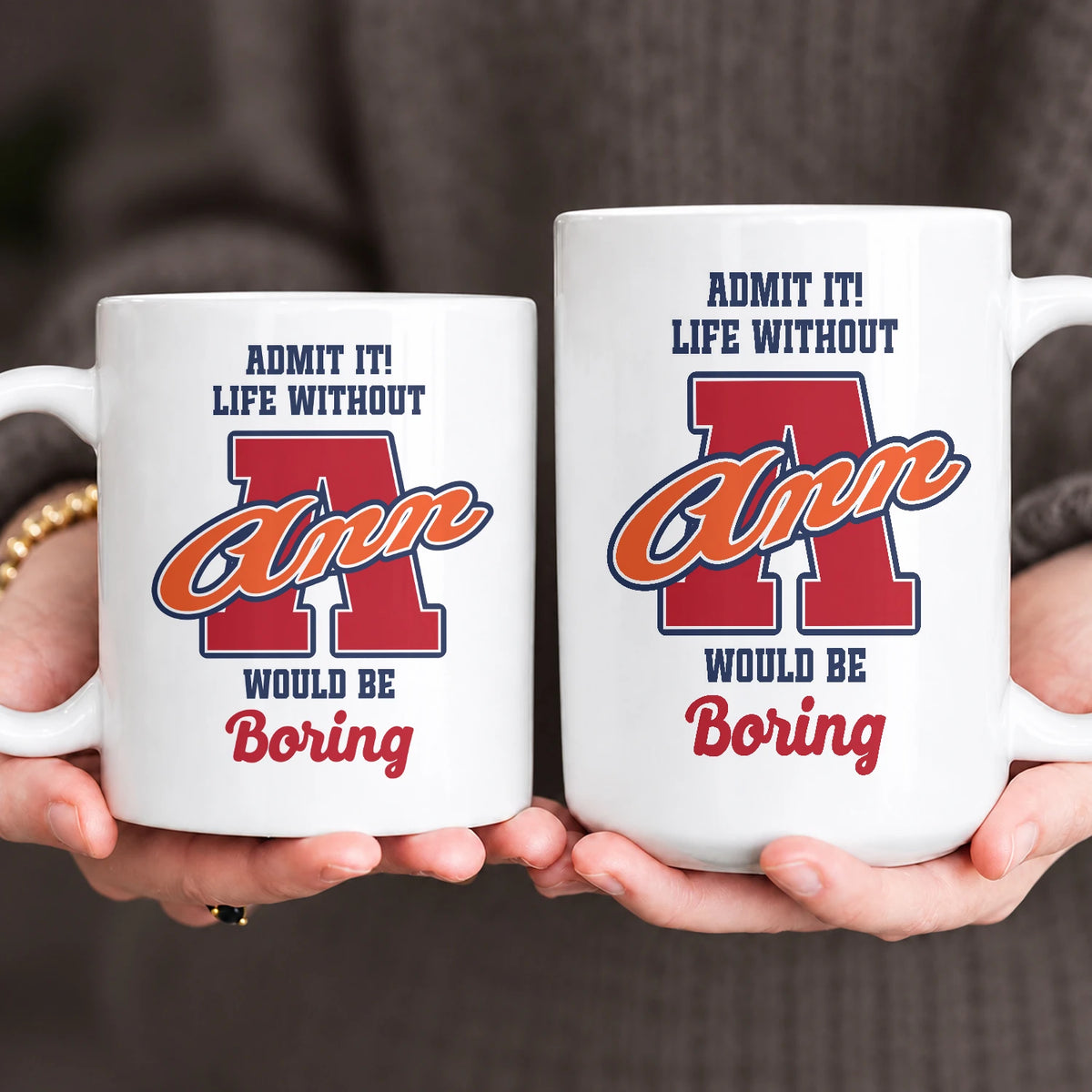 Admit It Life Without Your Name Would Be Boring Sporty Mug ANN 13K1 MG17