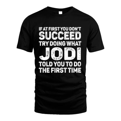 JODI 13K3-117Personalized Funny Quote Apparel If At First You Dont Succeed