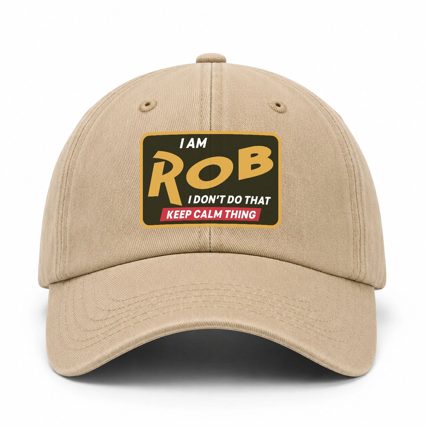 I Am Your Name I Don't Do That Keep Calm Thing Cap ROB 13K1 C54PF