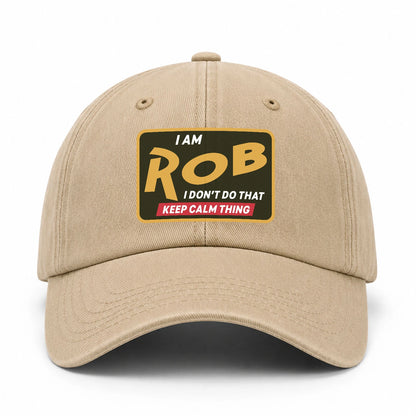 I Am Your Name I Don't Do That Keep Calm Thing Cap ROB 13K1 C54PF