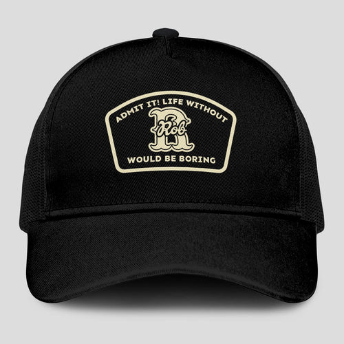 Admit It Life Without Your Name Would Be Boring Black Mesh Cap ROB 13K1 C214PF