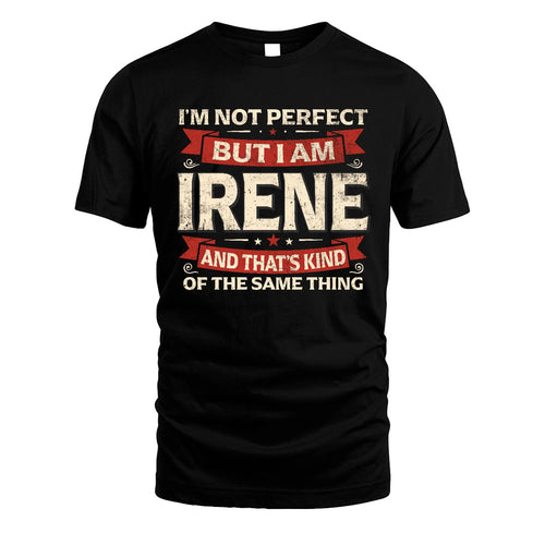 IRENE 13K1-566 I'm Not Perfect But I Am...