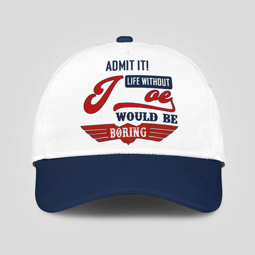 Admit It Life Without Your Name Would Be Boring Vintage Cap JOE 13K1 C52PF