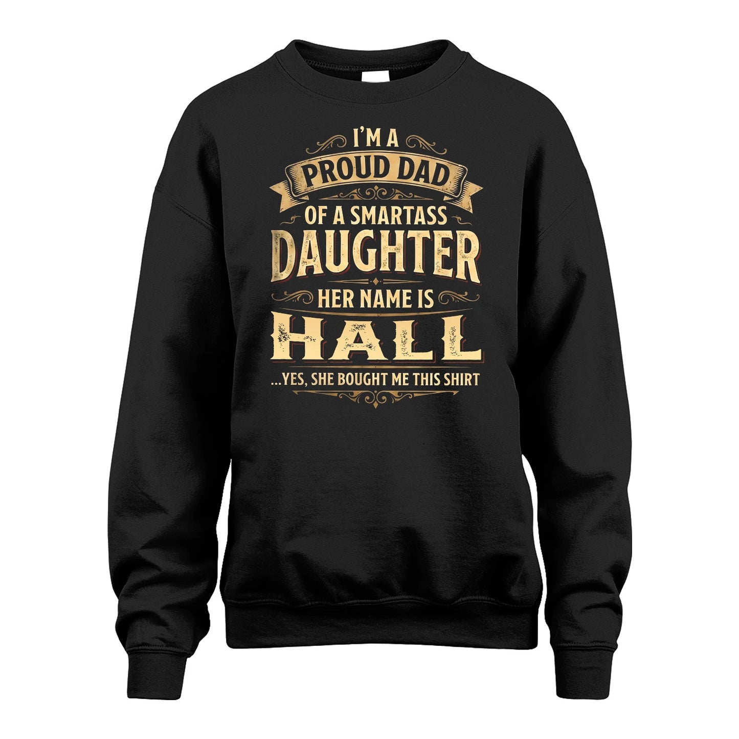 HALL 13K1-356 I'm A Proud Dad Of A Smartass Daughter Her Name Is...