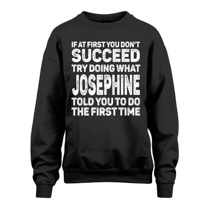 JOSEPHINE 13K3-117Personalized Funny Quote Apparel If At First You Dont Succeed