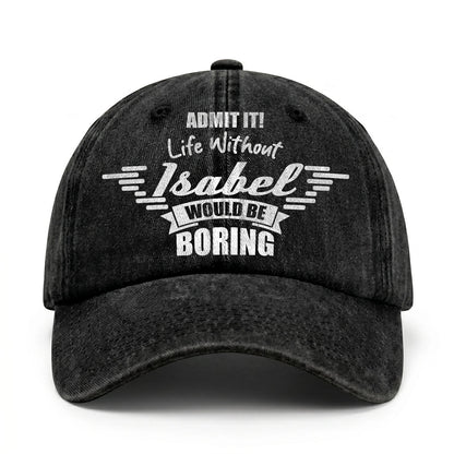 Admit It Life Without Your Name Would Be Boring Vintage Cap ISABEL 13K1 C44PF