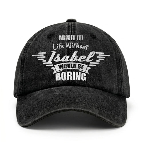 Admit It Life Without Your Name Would Be Boring Vintage Cap ISABEL 13K1 C44PF