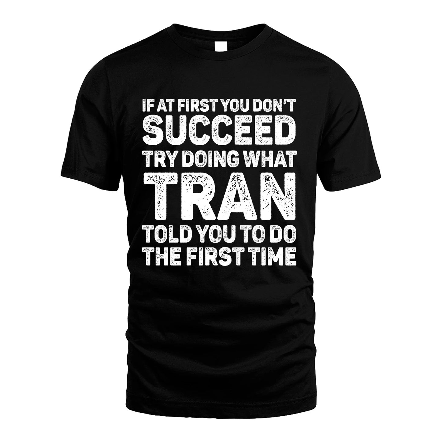 TRAN 13K2-117Personalized Funny Quote Apparel If At First You Dont Succeed
