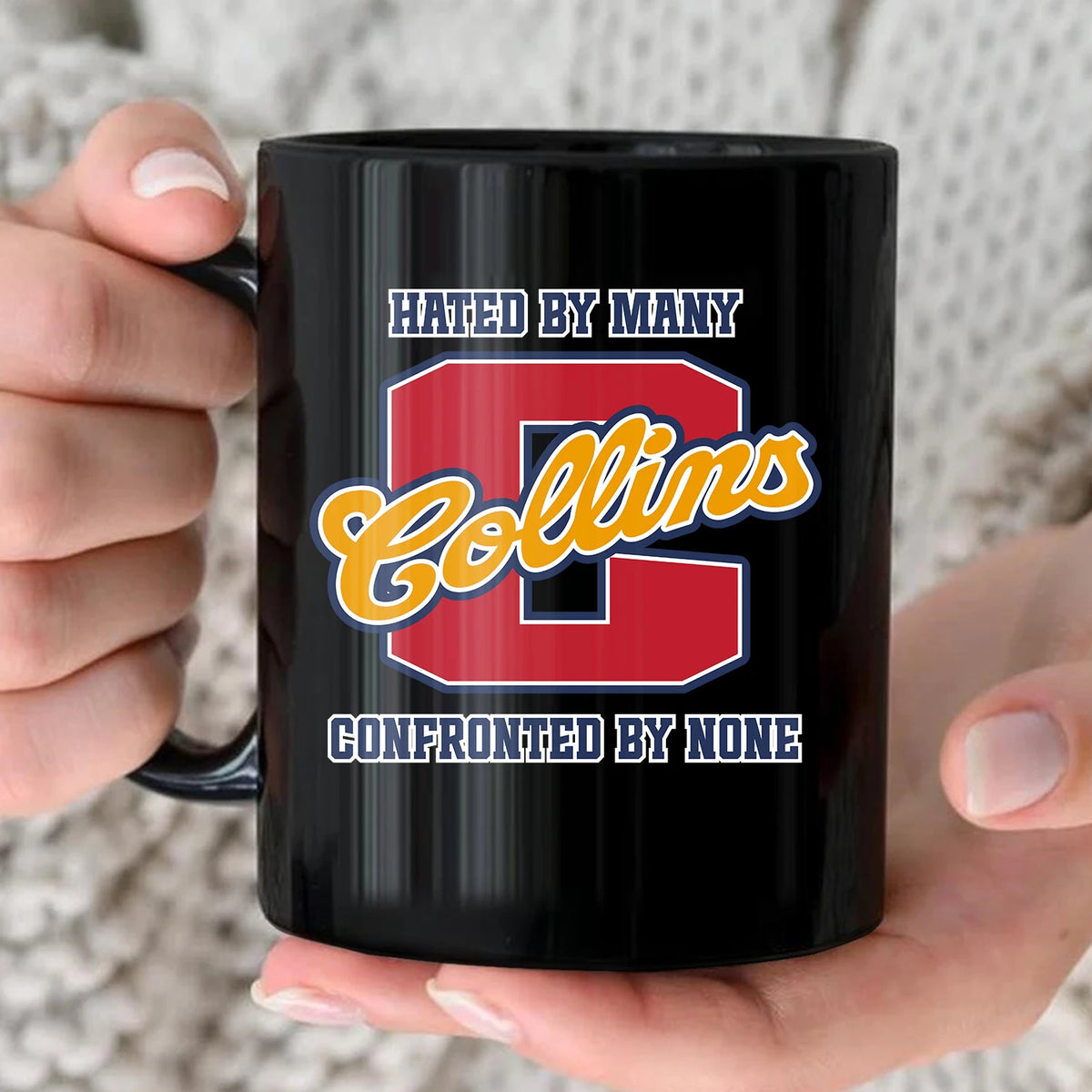 Hated By Many Confronted By None Cool Mug COLLINS 13K1 MG16
