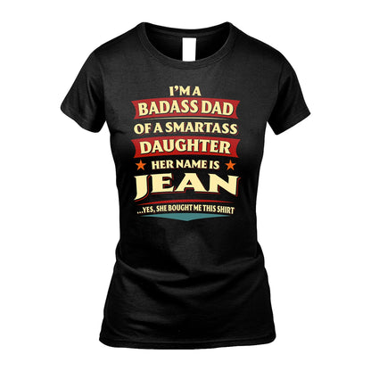 JEAN 13K1-535 I'm A Badass Dad Of A Smartass Daughter Her Name Is ...