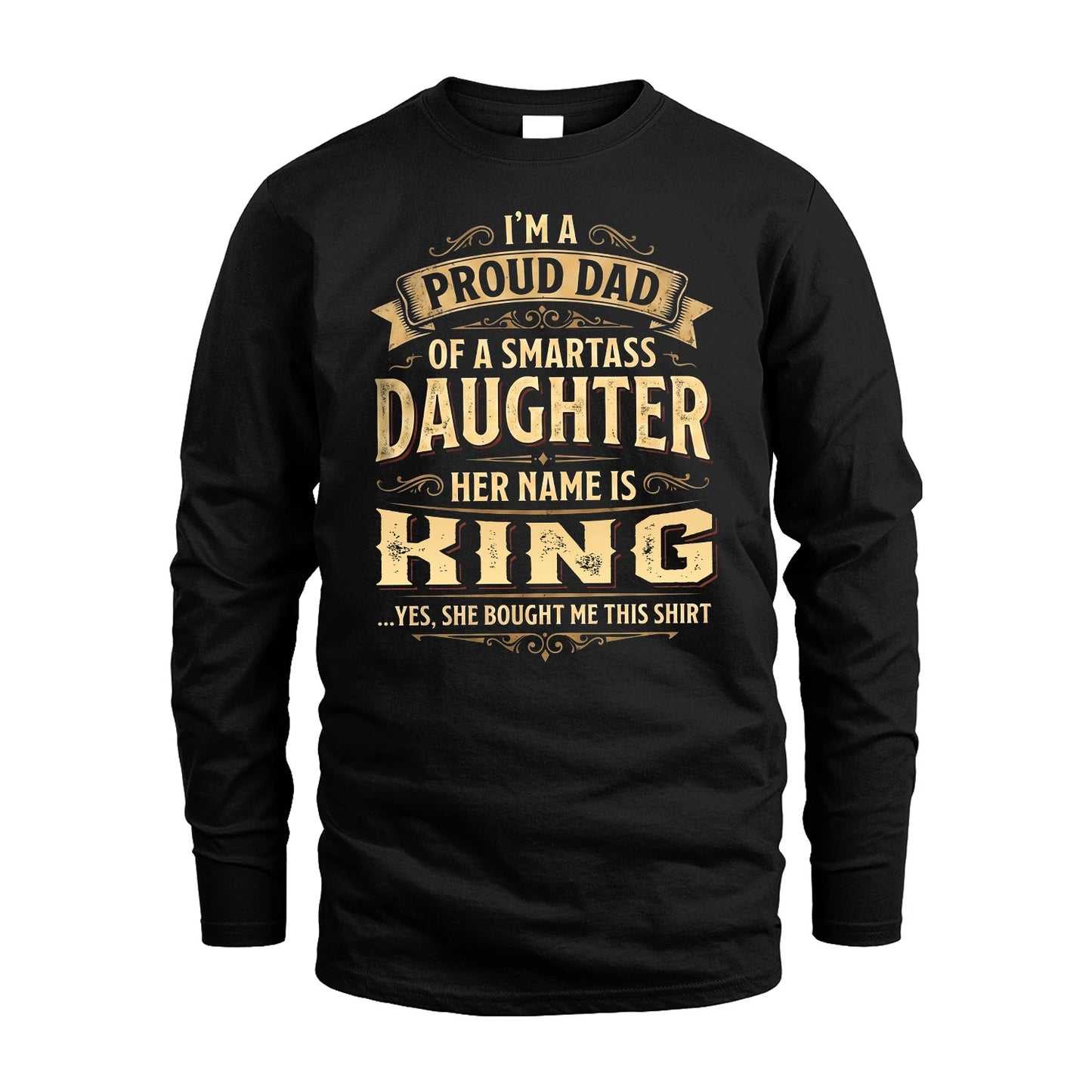 KING 13K1-356 I'm A Proud Dad Of A Smartass Daughter Her Name Is...