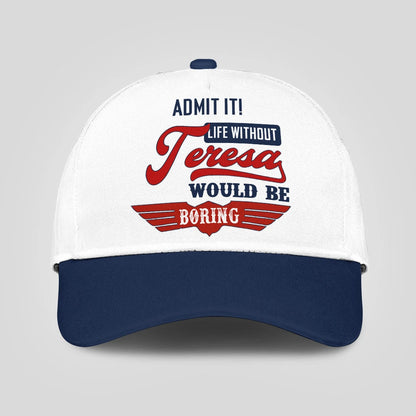 Admit It Life Without Your Name Would Be Boring Vintage Cap TERESA 13K1 C52PF