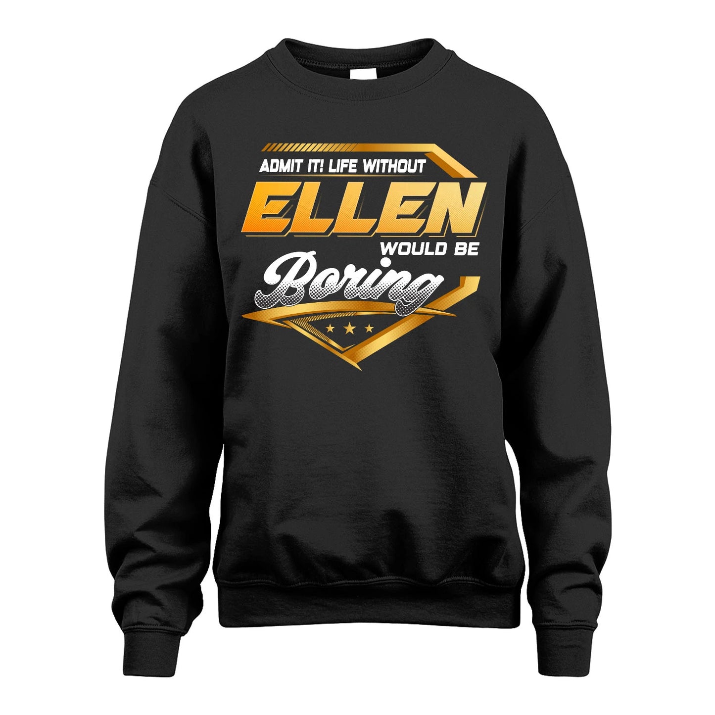 ELLEN 13K1-513 Personalized "Admit It! Life Without ... Would Be Boring"