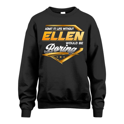 ELLEN 13K1-513 Personalized "Admit It! Life Without ... Would Be Boring"