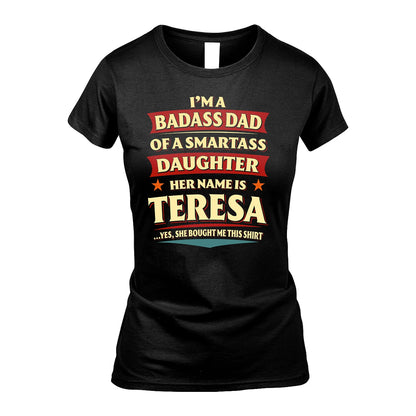 TERESA 13K1-535 I'm A Badass Dad Of A Smartass Daughter Her Name Is ...