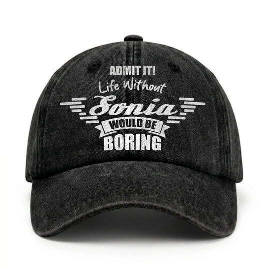 Admit It Life Without Your Name Would Be Boring Vintage Cap SONIA 13K1 C44PF