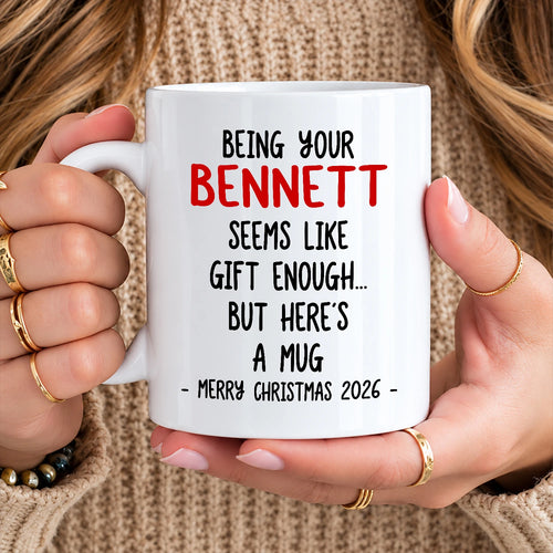 Being Your Name Seems Like Gift Enough Funny Christmas Mug Gift BENNETT 13K1 MG33