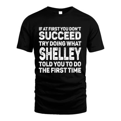 SHELLEY 13K3-117Personalized Funny Quote Apparel If At First You Dont Succeed