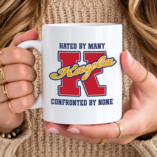Hated By Many Confronted By None Cool Mug KAYLA 13K1 MG16