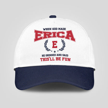 When God Made Your Name He Grinned And Said This'll Be Fun Blue Cap ERICA 13K1 C57PF