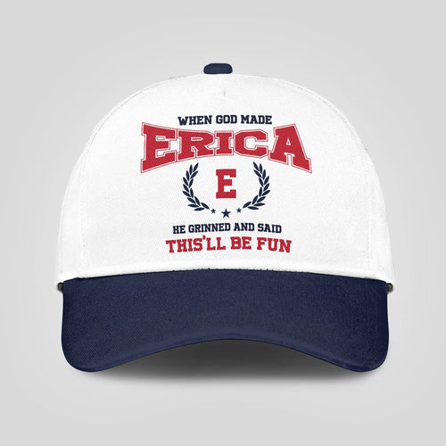 When God Made Your Name He Grinned And Said This'll Be Fun Blue Cap ERICA 13K1 C57PF