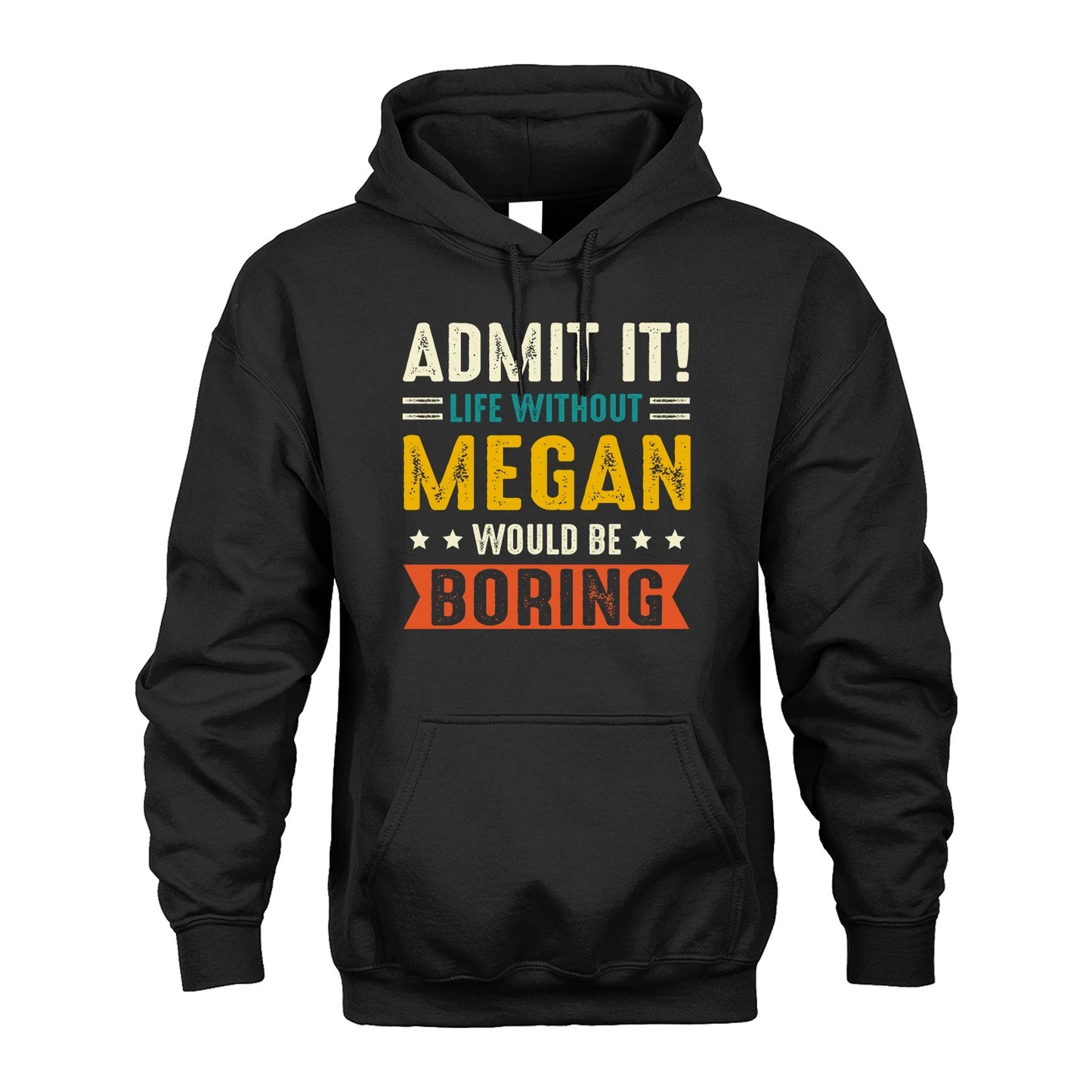 MEGAN 13K1-124–Personalized Funny Quote Apparel “Life Without NAME Would Be Boring”