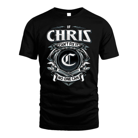 CHRIS 13K1-510 Personalized  "Can’t Fix It No One Can"