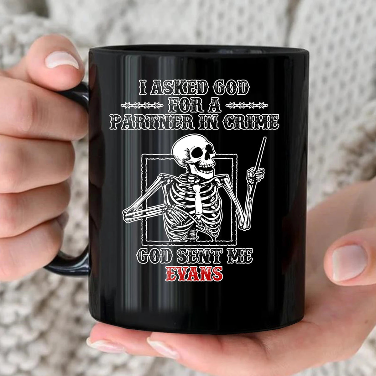 I Asked God For A Partner In Crime Skeleton Funny Mug EVANS 13K1 MG30