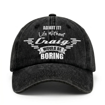 Admit It Life Without Your Name Would Be Boring Vintage Cap CRAIG 13K1 C44PF