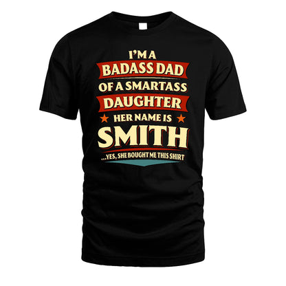 SMITH 13K1-535 I'm A Badass Dad Of A Smartass Daughter Her Name Is ...