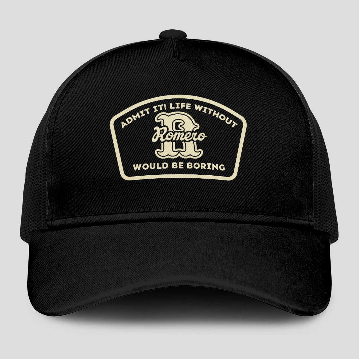 Admit It Life Without Your Name Would Be Boring Black Mesh Cap ROMERO 13K1 C214PF
