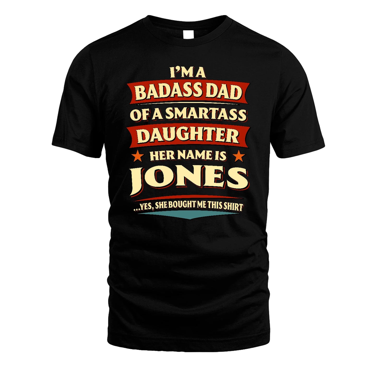 JONES 13K1-535 I'm A Badass Dad Of A Smartass Daughter Her Name Is ...