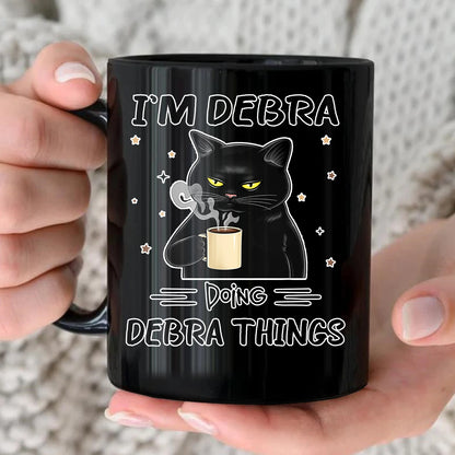 I'm Name Doing Name Things Funny Black Cat Mug DEBRA 13K1 MG37