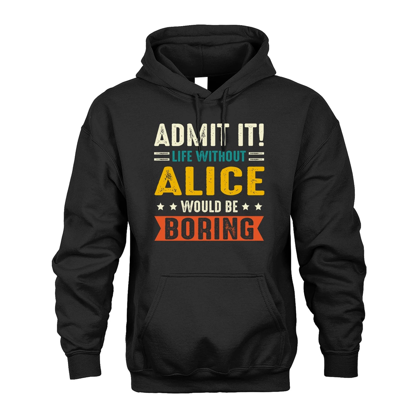 ALICE 13K1-124–Personalized Funny Quote Apparel “Life Without NAME Would Be Boring”