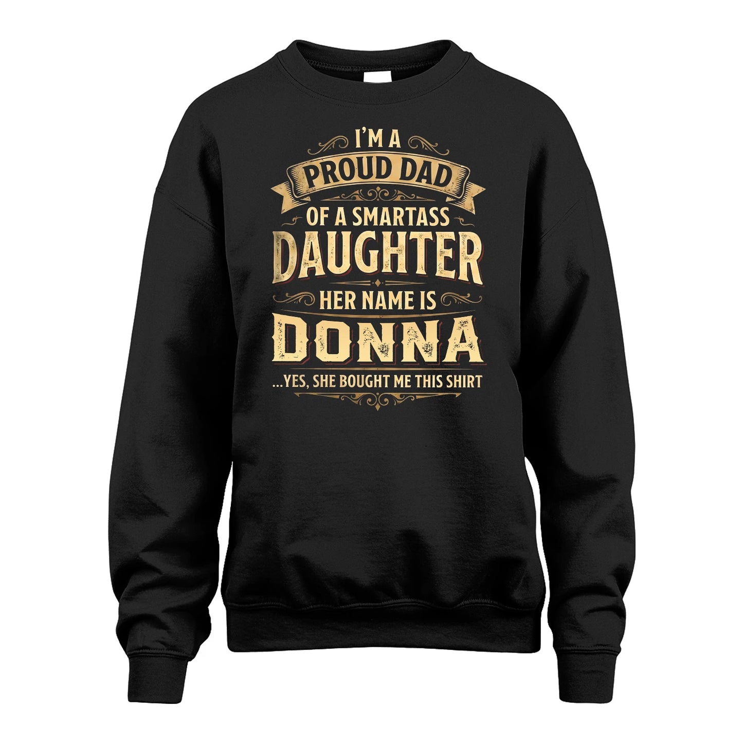 DONNA 13K1-356 I'm A Proud Dad Of A Smartass Daughter Her Name Is...