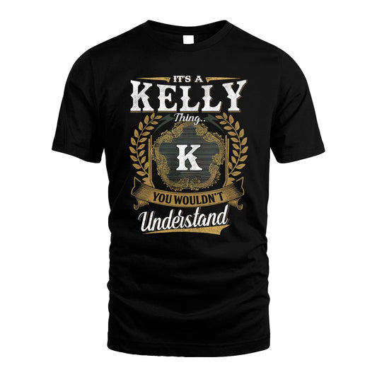 KELLY 13K1-1–Personalized Name Quote Apparel “It’s an NAME Thing You Wouldn’t Understand”