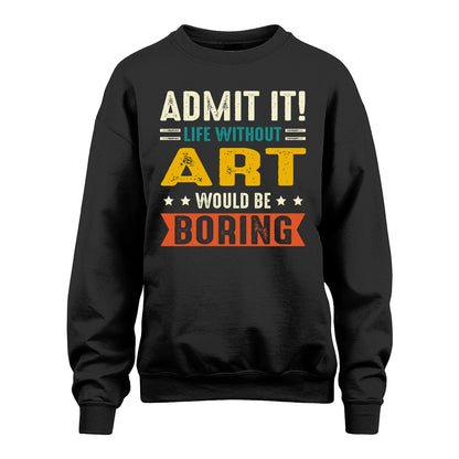 ART 13K2-124–Personalized Funny Quote Apparel “Life Without NAME Would Be Boring”