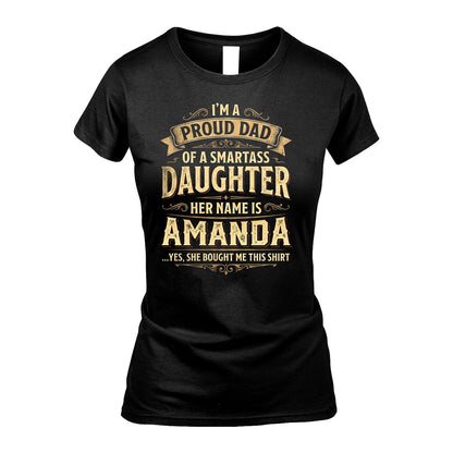 AMANDA 13K1-356 I'm A Proud Dad Of A Smartass Daughter Her Name Is...