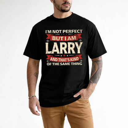 LARRY 13K1-566 I'm Not Perfect But I Am...